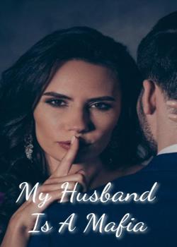 Read My Husband Is A Mafia  Novel by prince15 PDF Online Step-by-Step