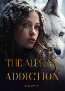 Read THE ALPHA’S ADDICTION Novel by NuvvyKris PDF Online Step-by-Step