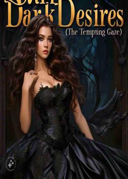 Read Dark Desires( The Tempting Gaze) Novel by Paschaline PDF Online Step-by-Step