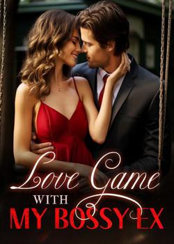 Read Love Game With My Bossy Ex Novel by Evening Star PDF Online Step-by-Step