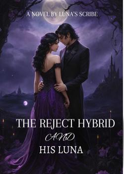 Read THE REJECT HYBRID AND HIS LUNA Novel by Lunaâs scribe PDF Online Step-by-Step