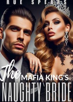 Read THE MAFIA KING’S NAUGHTY BRIDE  Novel by Rue Spears PDF Online Step-by-Step