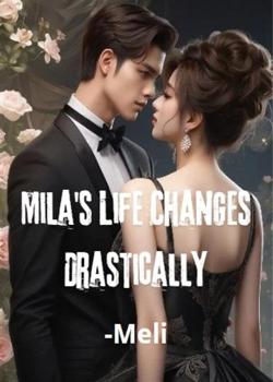 Read Mila’s Life Changes Drastically Novel by meli1234 PDF Online Step-by-Step