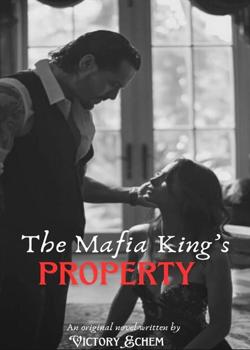 Read The Mafia King’s Property  Novel by Victory Echem  PDF Online Step-by-Step