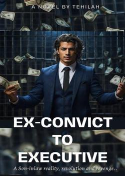 Read Ex-Convict To Executive  Novel by Tehilah  PDF Online Step-by-Step