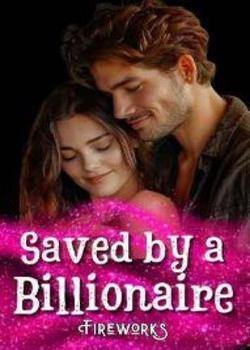 Read Saved By A Billionaire Novel by Fireworks Favor  PDF Online Step-by-Step