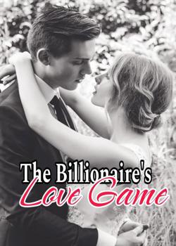 Read The Billionaire’s Love Game Novel by RedCatBsa PDF Online Step-by-Step