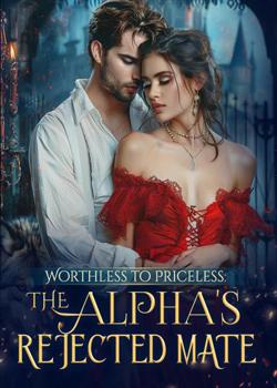 Read Worthless to Priceless: The Alpha’s Rejected Mate  Novel by Ideaink Six Cats PDF Online Step-by-Step