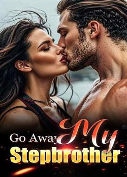 Read Go Away,My Stepbrother Novel by Ideaink Six Cats PDF Online Step-by-Step