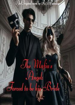 Read The Mafia’s Angel: forced to be his Bride  Novel by R.S.Paradise PDF Online Step-by-Step