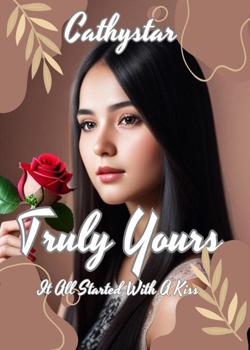 Read Truly Yours: It All Started With A Kiss Novel by Cathystar. PDF Online Step-by-Step