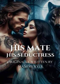 Read His Mate, His Seductress  Novel by Manuel Kyle PDF Online Step-by-Step