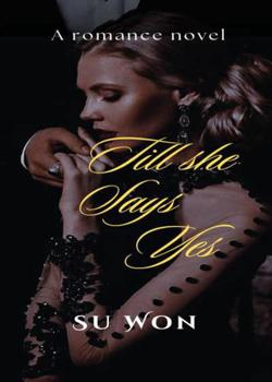 Read Till she says yes Novel by Su Won PDF Online Step-by-Step