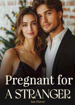 Read Pregnant for a stranger.  Novel by Sun Flower PDF Online Step-by-Step