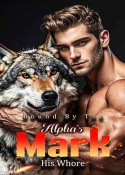 Read Bound By The Alpha’s Mark: His Whore   Novel by Ideaink Six Cats PDF Online Step-by-Step