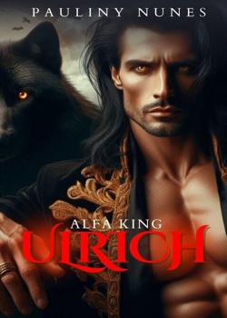 Read ALPHA KING ULRICH Novel by paulinynunes PDF Online Step-by-Step