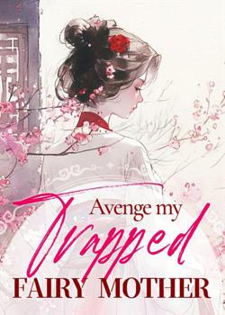 Read Avenge My Trapped Fairy Mother  Novel by Flying Free PDF Online Step-by-Step