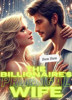 Read The Billionaire’s Prodigal Wife Novel by Bum Bum PDF Online Step-by-Step