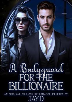 Read A Bodyguard For The Billionaire  Novel by Jay.D PDF Online Step-by-Step