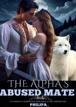 Read The Alpha’s Abused Mate.  Novel by Philipa__ PDF Online Step-by-Step