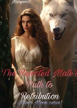 Read The Rejected Mate’s Path To Redemption Novel by Maryam.O PDF Online Step-by-Step