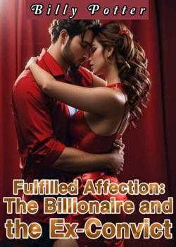 Read Fulfilled Affection: The Billionaire And The Ex-Convict  Novel by Billy Potter PDF Online Step-by-Step