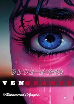 Read Blue eyed vengeance  Novel by muhammad ajeigbe PDF Online Step-by-Step