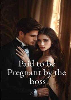 Read Paid to be pregnant by the boss Novel by Alex Yulian PDF Online Step-by-Step