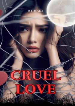 Read Cruel Love Novel by Haki PDF Online Step-by-Step