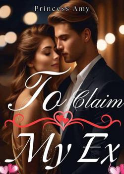 Read To Claim My Ex Novel by Princess Amy PDF Online Step-by-Step