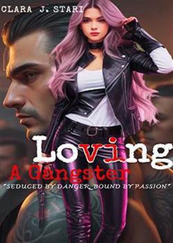 Read Loving A Gangster ~ Seduced By Danger, Bound By Passion Novel by Clara .J. Stari PDF Online Step-by-Step