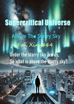 Read Supercritical Universe Above the Starry Sky Novel by Fan Xing444 PDF Online Step-by-Step