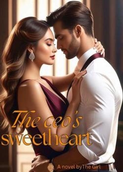 Read The CEO’s sweetheart. Novel by A.M.K  PDF Online Step-by-Step