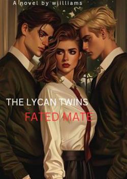 Read THE LYCAN TWINS FATED MATE  Novel by williamsokafor864 PDF Online Step-by-Step