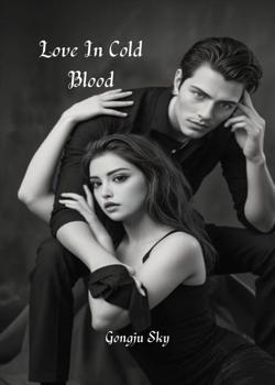 Read Love In Cold Blood Novel by Gongju Sky PDF Online Step-by-Step