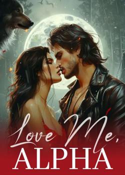 Read Love Me, Alpha Novel by Purple_Berry PDF Online Step-by-Step