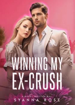 Read Winning My Ex-Crush Novel by Syanna Rose PDF Online Step-by-Step