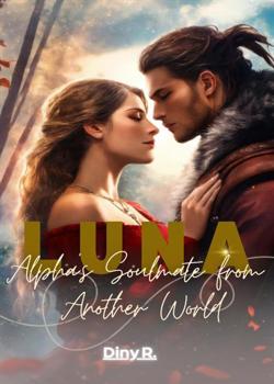 Read LUNA : Alpha’s Soulmate From Another World Novel by Diny R. PDF Online Step-by-Step