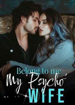 Read Belong to me!My ‘Psycho’ Wife Novel by Nikoline Black PDF Online Step-by-Step