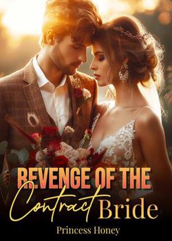 Read Revenge of the Contract Bride Novel by Princess Honey PDF Online Step-by-Step