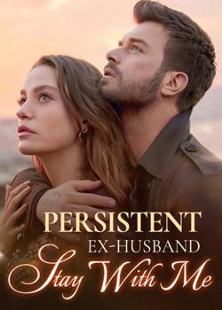 Read Persistent Ex-husband: Stay With Me Novel by Harp Picardi PDF Online Step-by-Step