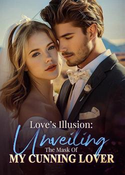 Read Love’s Illusion: Unveiling The Mask Of My Cunning Lover Novel by Gypsy PDF Online Step-by-Step