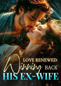 Read Love Renewed: Winning Back His Ex-wife Novel by Bright Ayes PDF Online Step-by-Step