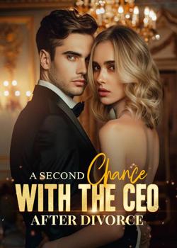 Read A Second Chance With The CEO After Divorce Novel by Blackfish PDF Online Step-by-Step