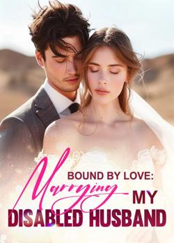 Read Bound By Love: Marrying My Disabled Husband Novel by Devocean PDF Online Step-by-Step