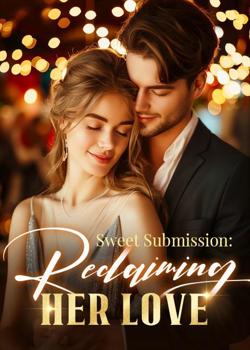 Read Sweet Submission: Reclaiming Her Love Novel by Maurise Gladen PDF Online Step-by-Step