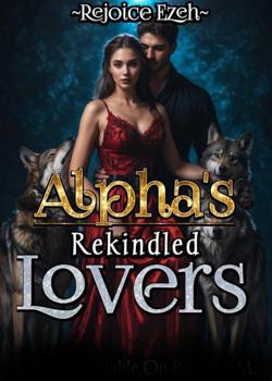 Read Alpha’s Rekindle Lovers. Novel by Ezeh Rejoice  PDF Online Step-by-Step