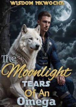 Read The Moonlight Tears Of An Omega  Novel by Wisdom Nkwocha PDF Online Step-by-Step