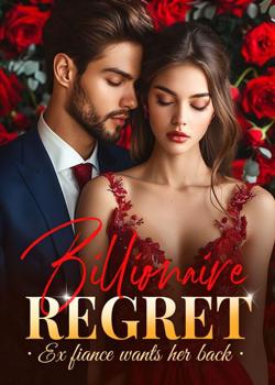 Read Billionaire Regret (ex fiance wants her back). Novel by psycho author PDF Online Step-by-Step