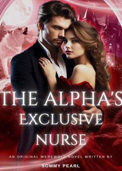 Read The Alpha’s Exclusive Nurse Novel by Sommy Pearl 001 PDF Online Step-by-Step